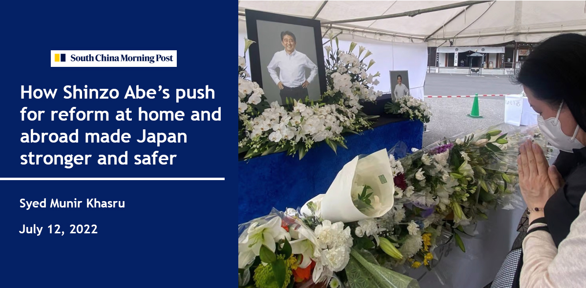 How Shinzo Abe’s push for reform at home and abroad made Japan stronger and safer